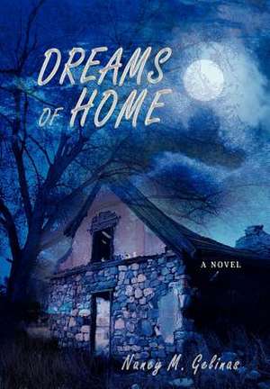 Dreams of Home de Nancy M. Gelinas