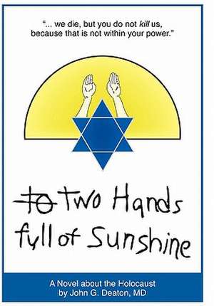 Two Hands Full of Sunshine (Volume I) de John Deaton