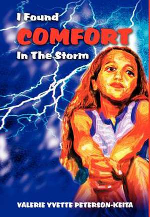 I Found Comfort in the Storm de Valerie Y. Keita