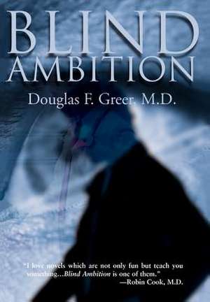 Blind Ambition de M. D. Douglas Greer