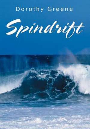 Spindrift de Dorothy A. Greene