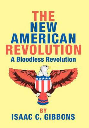 The New American Revolution de Isaac C. Gibbons