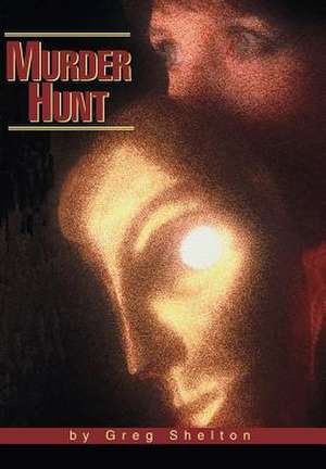 Murder Hunt de Greg Shelton