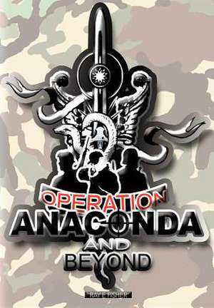 Operation Anaconda and Beyond de Ray E. Fisher