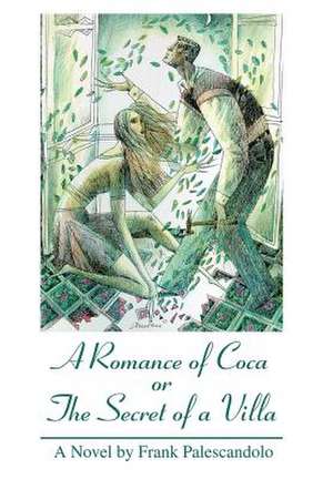 A Romance of Coca or the Secret of a Villa de Palescandolo, Frank