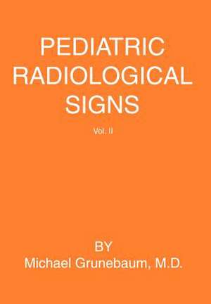 Pediatric Radiological Signs de Michael Grunebaum