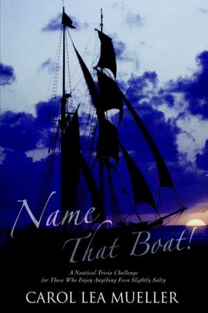 Name That Boat! de Carol Lea Mueller