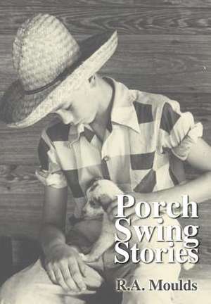 Porch Swing Stories de Rod Moulds