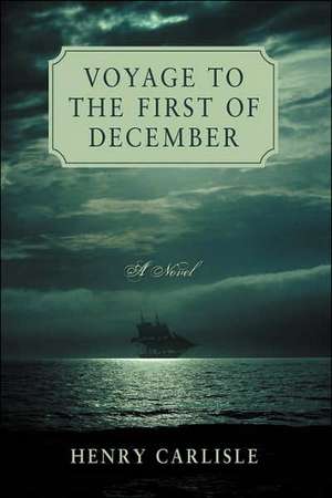 Voyage to the First of December de Henry Carlisle