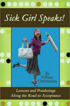 Sick Girl Speaks! de Tiffany Christensen