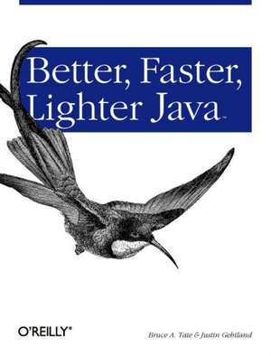 Better, Faster, Lighter Java de Bruce A. Tate