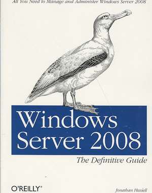 Windows Server 2008: The Definitive Guide de Jonathan Hassell