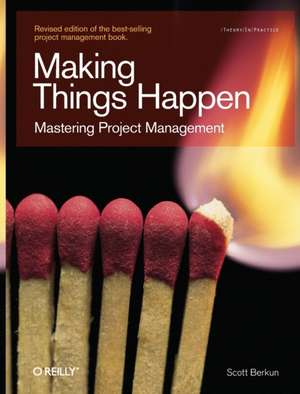 Berkun, S: Making Things Happen: Mastering Project Management de Scott Berkun