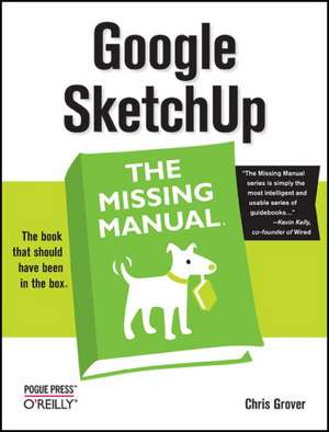 Google SketchUp: The Missing Manual de Chris Grover