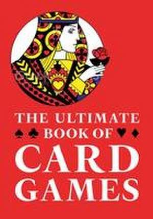 The Ultimate Book of Card Games de George F Hervey