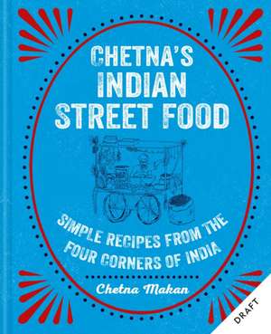 Indian Street Food de Chetna Makan