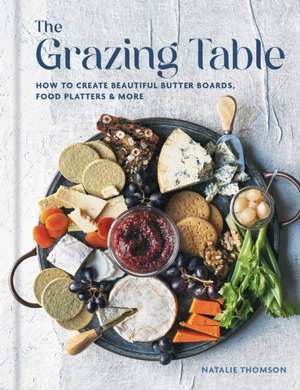 The Grazing Table de Natalie Thomson