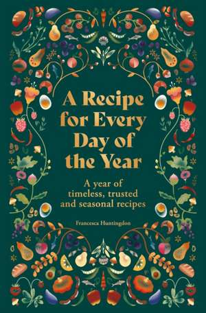 A Recipe for Every Day of the Year de Francesca Huntingdon