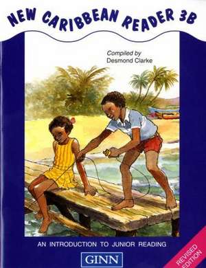 New Caribbean Reader : 3b :Revised Edition de Clarke