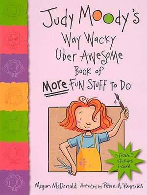 Judy Moody's Way Wacky Uber Awesome Book of More Fun Stuff to Do de Megan McDonald