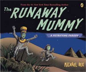 The Runaway Mummy: A Petrifying Parody de Michael Rex