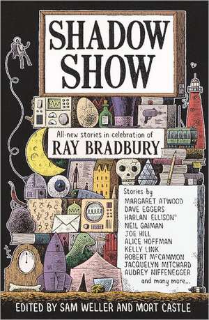 Shadow Show: All-New Stories in Celebration of Ray Bradbury de Sam Weller