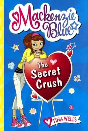 The Secret Crush: The Secret Crush de Tina Wells