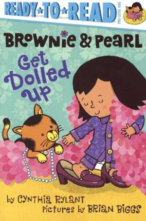 Brownie & Pearl Get Dolled Up de Cynthia Rylant