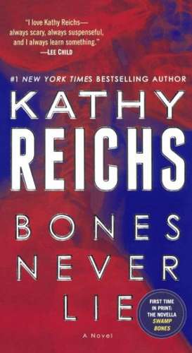 Bones Never Lie: 300 Bite-Size Facts about Incredible Edibles de Kathy Reichs