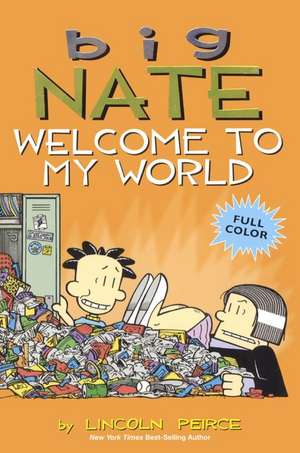 Big Nate: Welcome to My World de Lincoln Peirce
