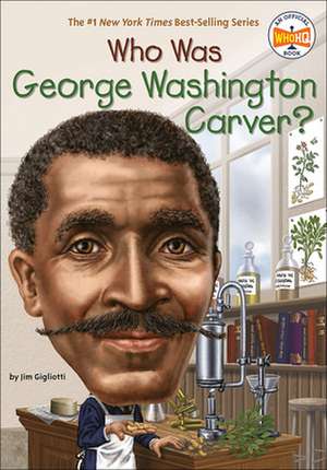 Who Was George Washington Carver? de Jim Gigliotti