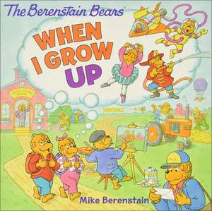 When I Grow Up de Mike Berenstain