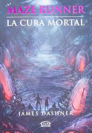 La Cura Mortal (the Death Cure) de James Dashner