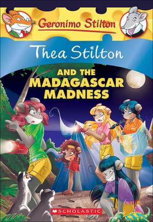 Thea Stilton and the Madagascar Madness de Thea Stilton