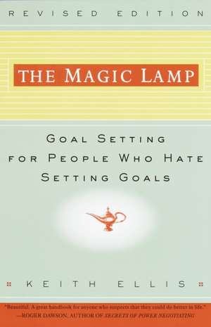 The Magic Lamp: Goal Setting for People Who Hate Setting Goals de Keith Ellis