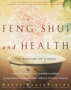 Feng Shui and Health: The Anatomy of a Home de Nancy Santopietro