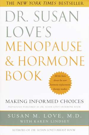 Dr. Susan Love's Menopause and Hormone Book: Making Informed Choices All the Facts about the New Hormone Replacement Therapy Studies de Susan M. Love