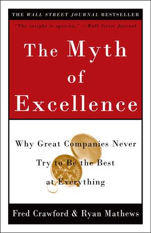 The Myth of Excellence: Why Great Companies Never Try to Be the Best at Everything de Luke Crawford