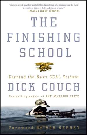 The Finishing School: Earning the Navy Seal Trident de Dick Couch