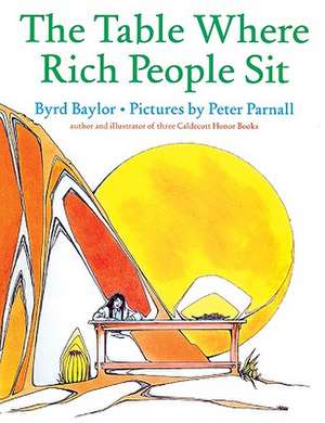 The Table Where Rich People Sit de Byrd Baylor