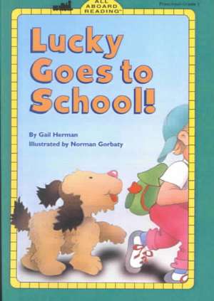 Lucky Goes to School de Gail Herman