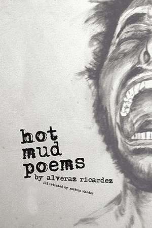 Hot Mud Poems de Alveraz Ricardez