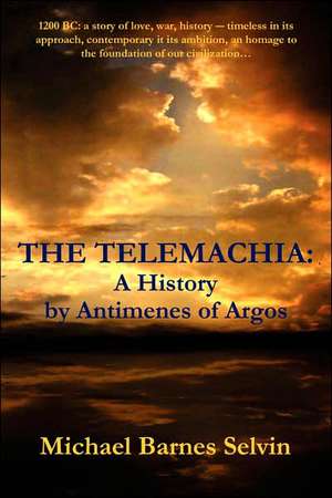 The Telemachia: A History by Antimenes of Argos de Michael Barnes Selvin