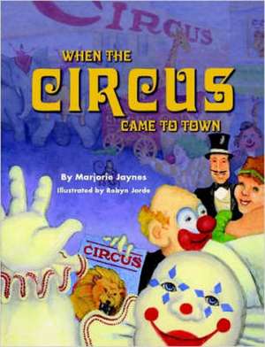 When the Circus Came to Town de Marjorie Buehler-Jaynes