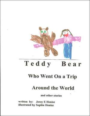 Teddy Bear Who Went on a Trip Around the World and Other Stories de Jerzy E. Henisz