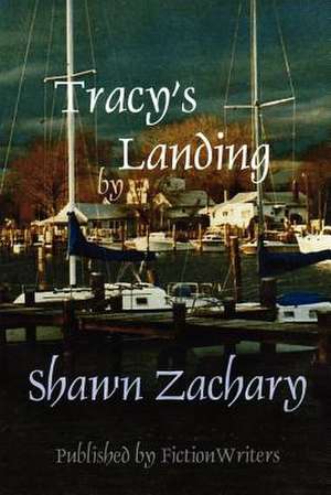 Tracy's Landing de Shawn Zachary