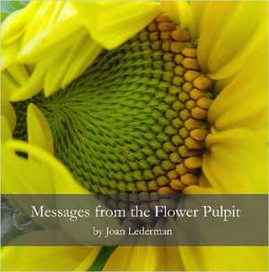 Messages from the Flower Pulpit de Joan Lederman