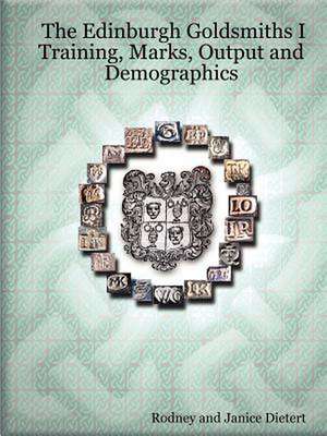 The Edinburgh Goldsmiths I: Training, Marks, Output and Demographics de Janice Dietert