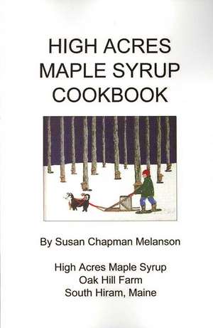 High Acres Maple Syrup Cook Book de Susan Chapman Melanson