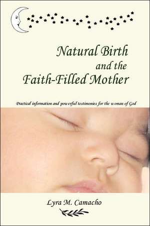 Natural Birth and the Faith-Filled Mother de Lyra Camacho